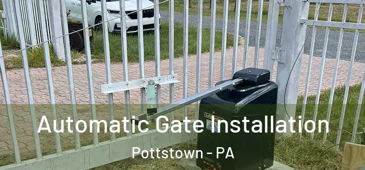  Automatic Gate Installation Pottstown - PA