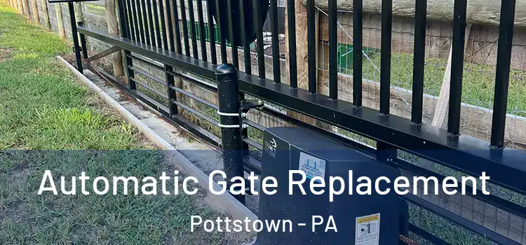  Automatic Gate Replacement Pottstown - PA
