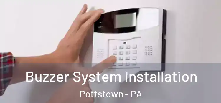  Buzzer System Installation Pottstown - PA