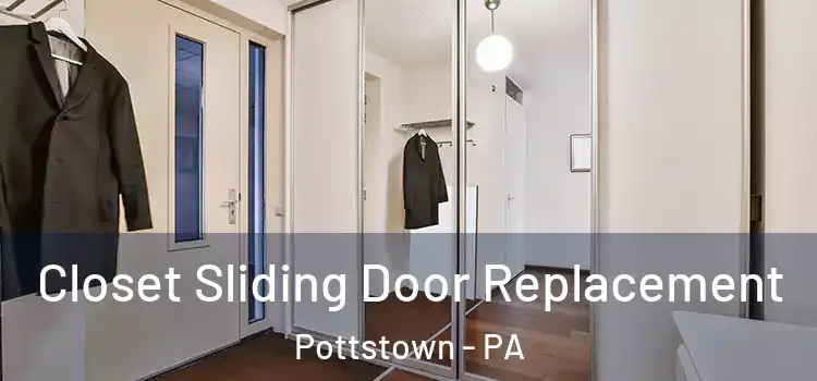  Closet Sliding Door Replacement Pottstown - PA