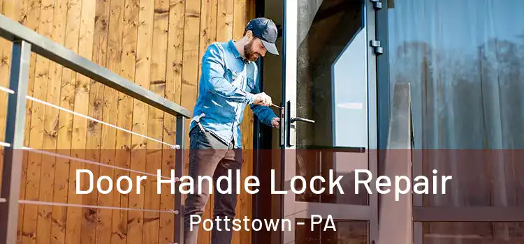 Door Handle Lock Repair Pottstown - PA