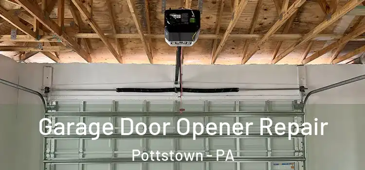  Garage Door Opener Repair Pottstown - PA