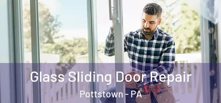 Glass Sliding Door Repair Pottstown - PA