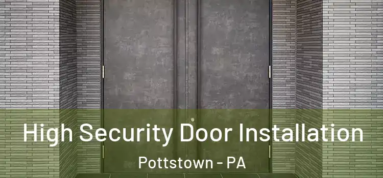  High Security Door Installation Pottstown - PA