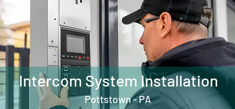  Intercom System Installation Pottstown - PA