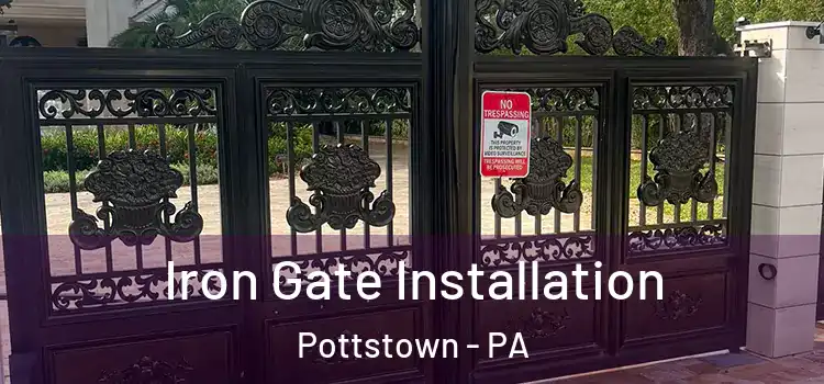 Iron Gate Installation Pottstown - PA