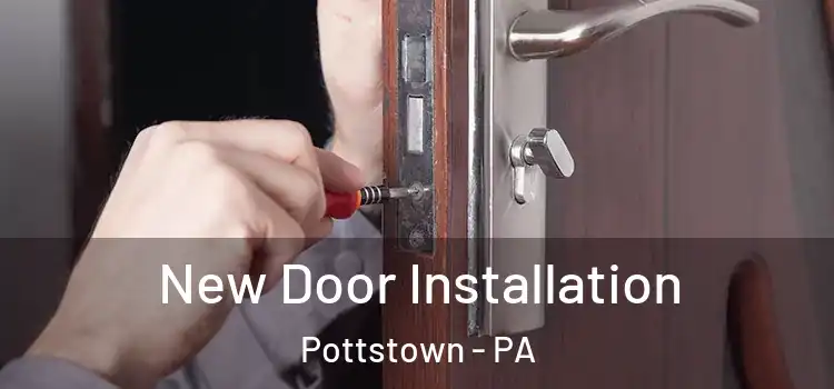 New Door Installation Pottstown - PA