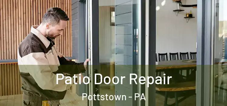  Patio Door Repair Pottstown - PA